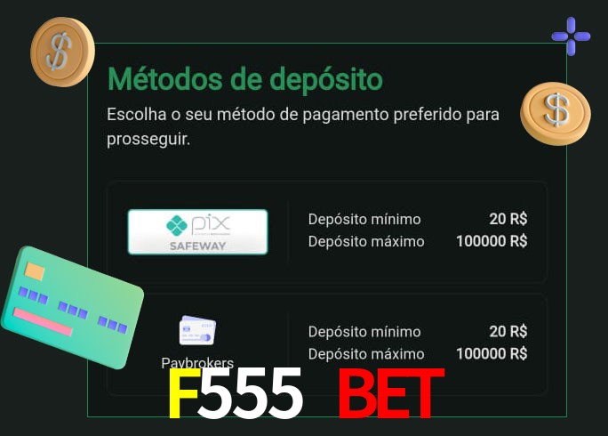 O cassino F555 Bet oferece uma grande variedade de métodos de pagamento