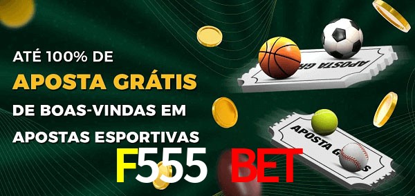 F555 Bet Ate 100% de Aposta Gratis