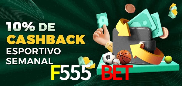 10% de bônus de cashback na F555 Bet